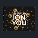 JAG HAR HAR MY ION DIG Science Joke Vykort<br><div class="desc">En coola-,  trendig- och roligt-vetenskap inspirerade till en gåva till alla vetenskapsmän,  vetenskapslärare,  science studenter,  i kort,  alla vetenskapsmän i ditt liv (och det inkluderar dig)! Designad av Science Geekness© på http://www.zazzle.com/sciencegeekness*</div>