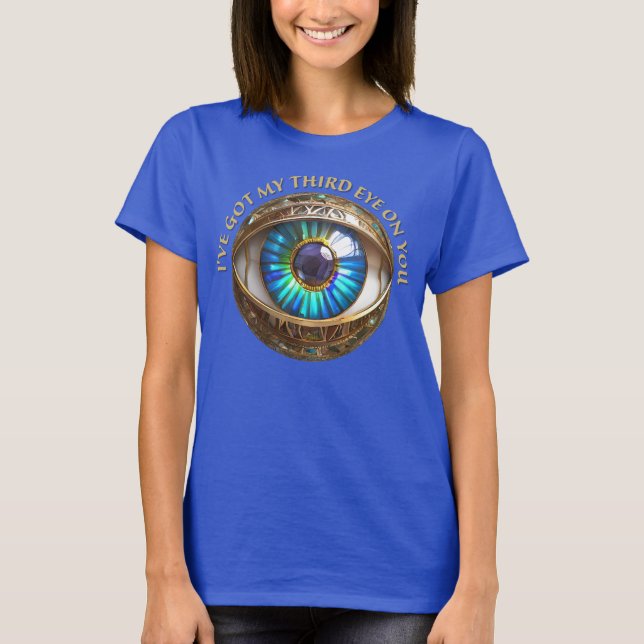 Jag har Har tredje Öga på dig T Shirt (Framsida)