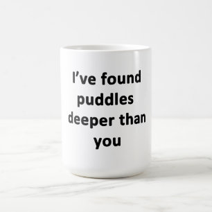 Jag har hittat Puddles djupare än du Kaffemugg