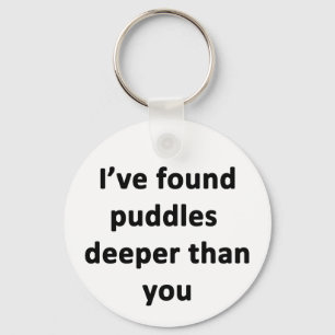 Jag har hittat Puddles djupare än du Nyckelring