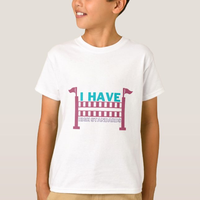Jag har höga standard hästhoppning t shirt (Framsida)