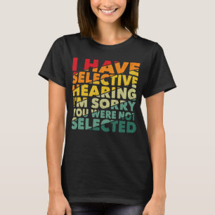 Jag har hört att du inte har valts ut t shirt
