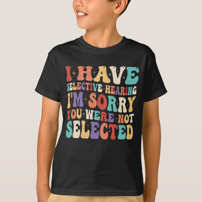 Jag har hört att du inte har valts ut t shirt (Framsida)