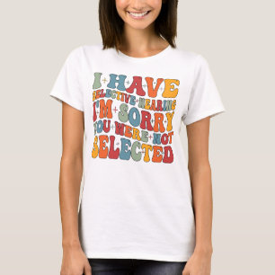 Jag har hört att du inte har valts ut t shirt