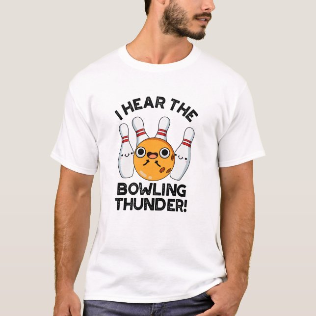 Jag har hört Bowling Thunder Funny Sports Pun T Shirt (Framsida)