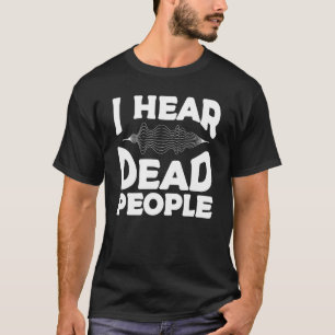 Jag har hört döda människor Paranormal Investigato T Shirt