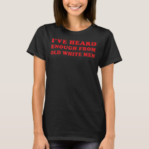 Jag har hört nog från gamla White Manar Pro-valfri T Shirt