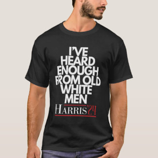 Jag har hört nog från Gamle White Man T Shirt