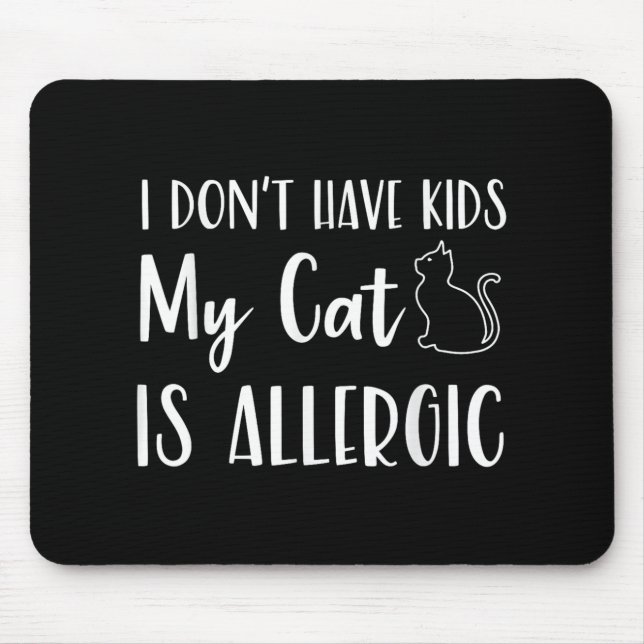 Jag har inga barn mitt katt är allergisk, roligt. musmatta (Framsidan)