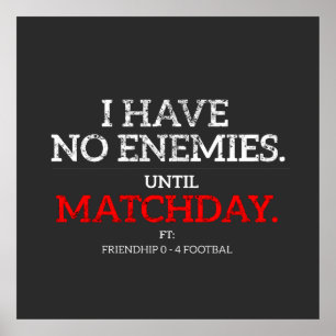 Jag Har Inga Fiender Förrän Matchdagen Fotbollspla Poster