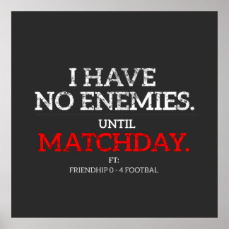 Jag Har Inga Fiender Förrän Matchdagen Fotbollspla Poster