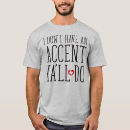Jag har ingen accent, det gör du t shirt