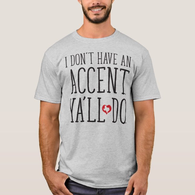 Jag har ingen accent, det gör du t shirt (Framsida)