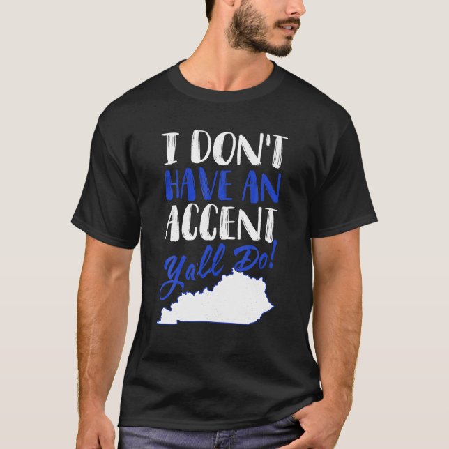 Jag har ingen accent från alla Kentucky Shirt Gif T (Framsida)