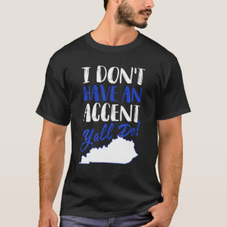 Jag har ingen accent från alla Kentucky Shirt Gif T Shirt