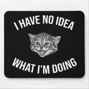 Jag har ingen aning om vad jag gör för roligt. musmatta