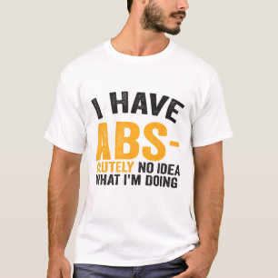 Jag har ingen aning om vad jag gör roligt t shirt