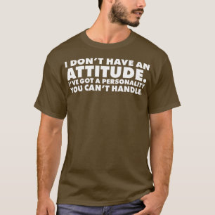 Jag har ingen attityd Ive har en personlighet du ä T Shirt