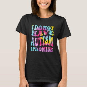 Jag har ingen autism jag lovar autismmedvetande Mo T Shirt