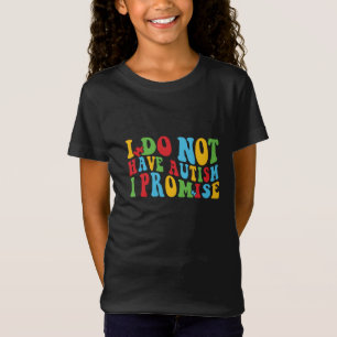 Jag har ingen autism, jag lovar, roligt citat t shirt
