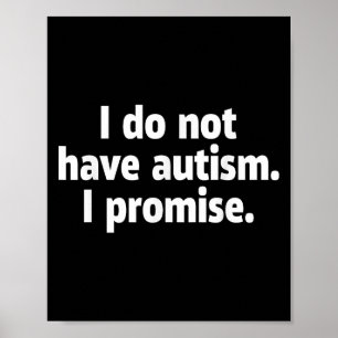 Jag har ingen autism som jag lovar lustigt poster