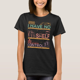 Jag har ingen bokmask för Shelf Control Abiblibi p T Shirt