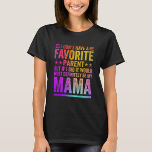 Jag har ingen favoritförälder i Fantastisk Mamma V T Shirt