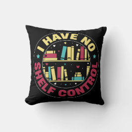 Jag har ingen hyllkontroll kudde