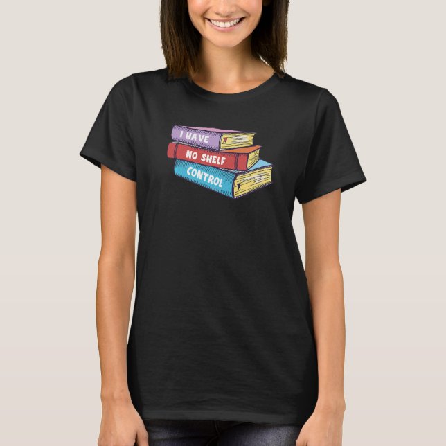 Jag Har Ingen Hylskontroll Bokläser T Shirt (Framsida)