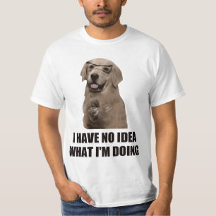 Jag har ingen idé vad göra för I-förmiddag Tee Shirt