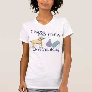 Jag har ingen idé vad I-förmiddagen som gör Tee Shirt