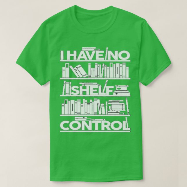 Jag har ingen Shelcontrol Bokar för Life Funny Bok T Shirt (Design framsida)