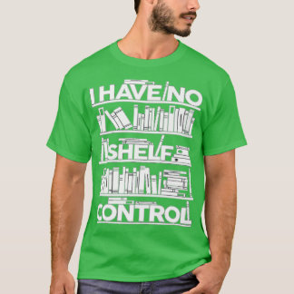 Jag har ingen Shelcontrol Bokar för Life Funny Bok T Shirt