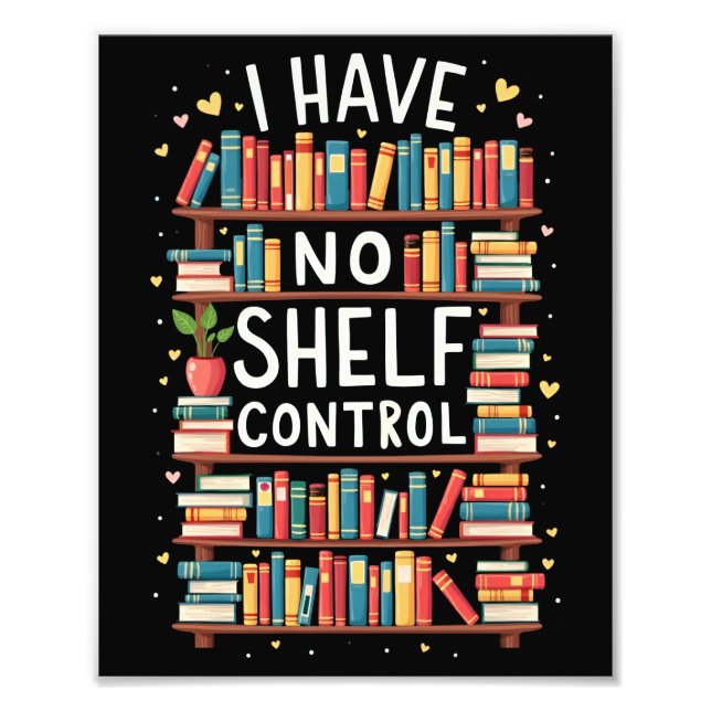 Jag har ingen Shelf Control Funny Bibliotek Readin Fototryck (Framsidan)