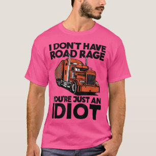 Jag har ingen vrede. Du är bara en Idiot-funny T Shirt