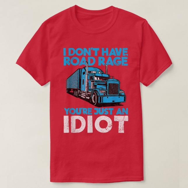 Jag har ingen vrede. Du är bara en idiot. T Shirt (Design framsida)