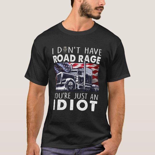 Jag har ingen vrede. Du är bara en idiot. T Shirt (Framsida)