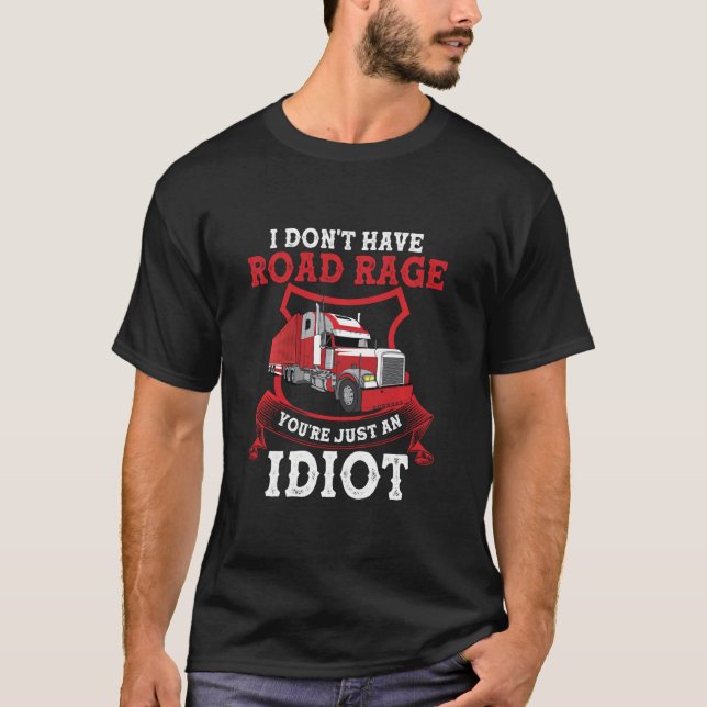 Jag har ingen vrede. Du är bara en idiot. T Shirt (Framsida)