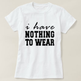 Jag har inget att Bära T-Shirt Tumblr