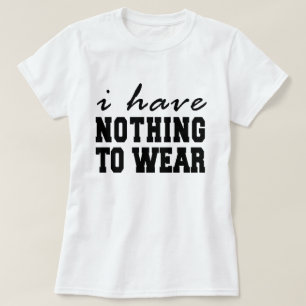 Jag har inget att Bära T-Shirt Tumblr