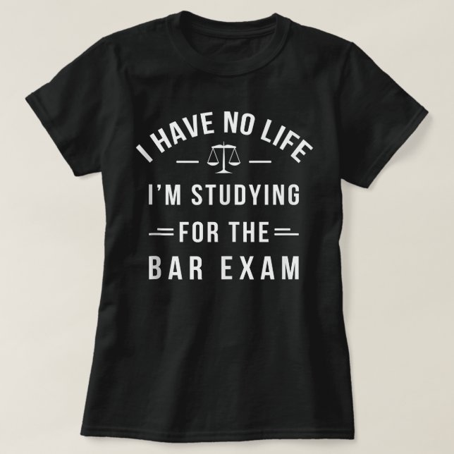 Jag har inget liv att studera för Pub Exam Law S T Shirt (Design framsida)