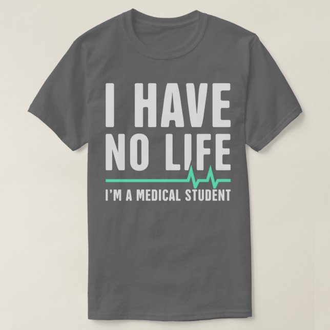 Jag har inget liv i Ix27m A Medical Student T Shirt (Design framsida)