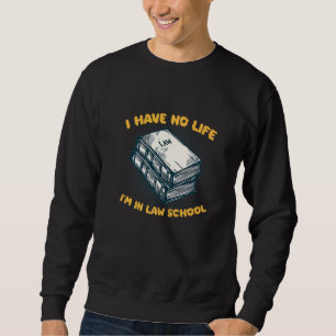 Jag har inget liv i juridiske juristprofessor lång ärmad tröja