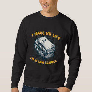 Jag har inget liv i juridiske juristprofessor lång ärmad tröja