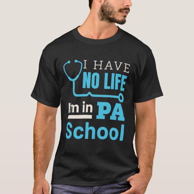 Jag har inget liv i läkarassistenten vid PA-skolan T Shirt (Framsida)