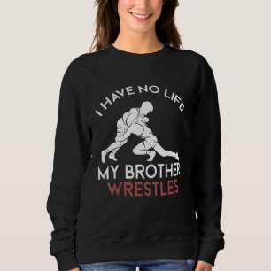 Jag har inget liv i min bror brottles Wrestling-po T Shirt