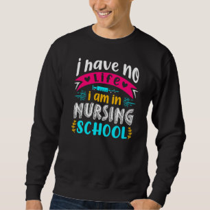 Jag har inget liv i sjuksköterskeskolan i Student Lång Ärmad Tröja