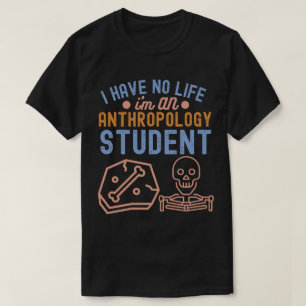 Jag Har Inget Liv Jag Är En Studerande I Antropolo T Shirt