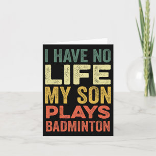 Jag har inget liv min son spelar Badminton Sports Kort