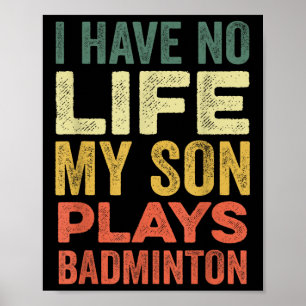Jag har inget liv min son spelar Badminton Sports Poster